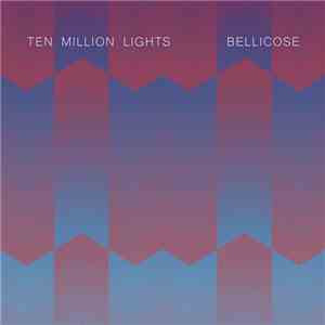 Ten Million Lights - Bellicose flac download