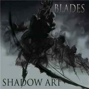 Blades  - Shadow Art flac download