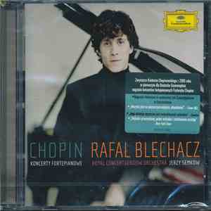 Chopin, Rafał Blechacz, Royal Concertgebouw Orchestra, Jerzy Semkow - Koncerty Fortepianowe flac download