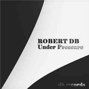 Robert DB - Under Pressure flac download