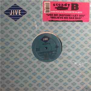 Steady B - Use Me (Before I Go) / Believe Me Das Bad flac download