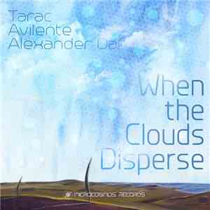Tarac, Avilente, Alexander Daf - When The Clouds Disperse flac download
