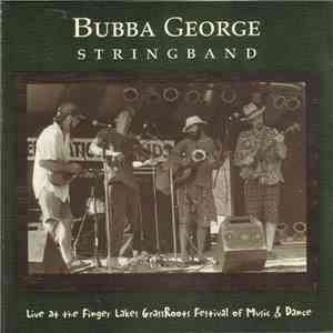Bubba George String Band - Live At The Finger Lakes GrassRoots Festival Of Music & Dance flac download