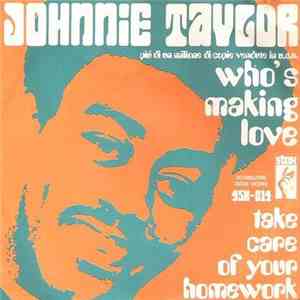 Johnnie Taylor - Who's Making Love / Take Care Of Your Homework flac download