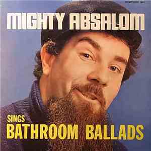 Mighty Absalom - Sings Bathroom Ballads flac download