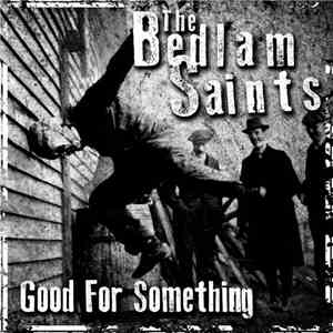 The Bedlam Saints - Good For Something flac download