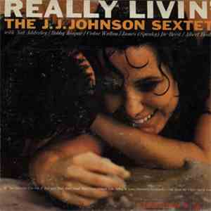 The J.J. Johnson Sextet - Really Livin' flac download
