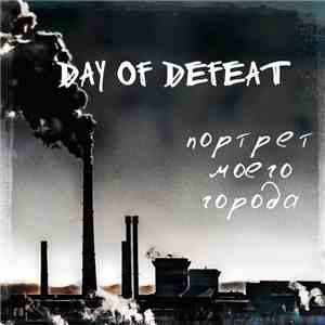 Day Of Defeat - Портрет Моего Города flac download