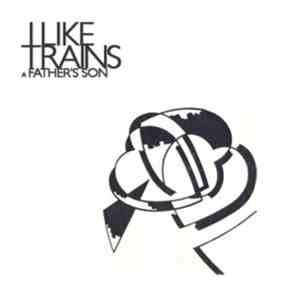 I Like Trains - A Father's Son flac download