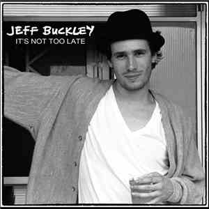 Jeff Buckley - It's Not Too Late flac download