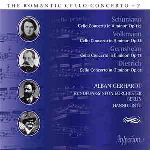 Schumann, Volkmann, Gernsheim, Dietrich, Alban Gerhardt, Rundfunk-Sinfonieorchester Berlin, Hannu Lintu - The Romantic Cello Concerto ~ 2 FLAC download