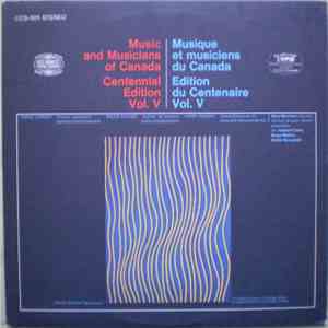 Serge Garant / Bruce Mather / Harry Somers / Mary Morrison / Howard Cable / Walter Bucznski - Music And Musicians Of Canada Centennial Edition Vol V / Musique Et Musiciens Du Canada Edition Du Centenaire Vol V flac download
