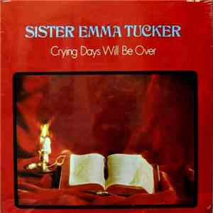 Sister Emma Tucker - Crying Days Will Be Over flac download