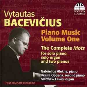 Vytautas Bacevičius - Gabrielius Alekna, Ursula Oppens, Matthew Lewis  - Piano Music, Volume One. The Complete Mots For Solo Piano, Solo Organ And Two Pianos flac download