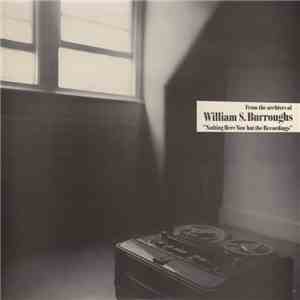 William S. Burroughs - Nothing Here Now But The Recordings flac download