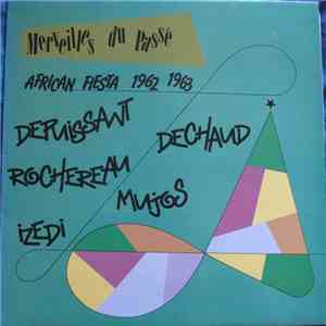 African Fiesta, Dechaud, Mujos, Izedi, Depuissant, Rochereau - Merveilles Du Passé (1962-1963) flac download