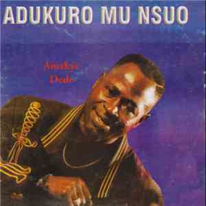 Amakye Dede - Adukro Mu Nsuo flac download