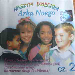 Arka Noego - Naszym Dzieciom cz. 2 flac download