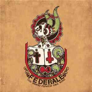 Federale - The Blood Flowed Like Wine flac download