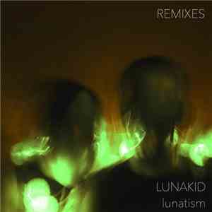 Lunakid - Lunatism (Remixes) flac download