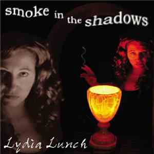 Lydia Lunch - Smoke In The Shadows flac download