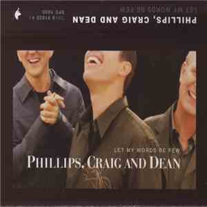 Phillips, Craig & Dean - Let My Words Be Few flac download