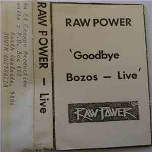 Raw Power  - Goodbye Bozos - Live flac download