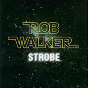 Rob Walker - Strobe flac download