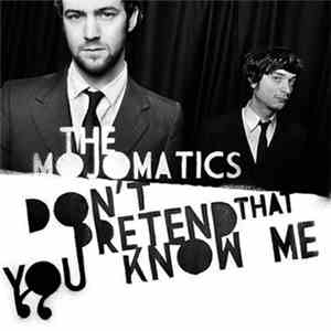 The Mojomatics - Don't Pretend That You Know Me flac download