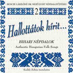 Bencze Lászlóné Dr. Mező Judit - Hallottátok Hírit - Authentic Hungarian Folk Music (Kodály Zoltán Tiszteletére) flac download