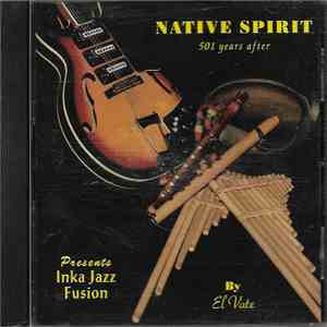 El Vate - Native Spirit 501 Years After Presents Inka Jazz Fusion flac download