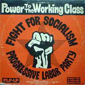 Progressive Labor Party - Power To The Working Class flac download