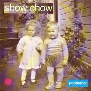 Show Chow - Pophumor flac download