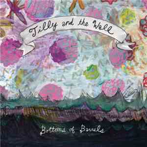 Tilly And The Wall - Bottoms Of Barrels flac download