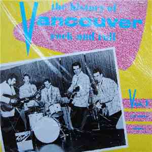 Various - The History Of Vancouver Rock And Roll Volume 1 flac download