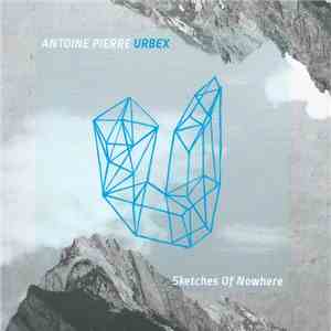 Antoine Pierre Urbex - Sketches of Nowhere flac download