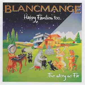 Blancmange - Happy Families Too... flac download