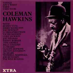 Coleman Hawkins - Things Ain't What They Used To Be flac download