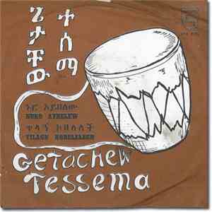 Getachew Tessema - Nuro Aybelew / Tilagn Kobelelech flac download