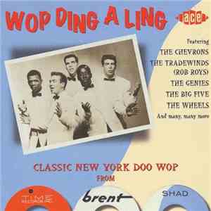 Various - Wop Ding A Ling - Classic New York Doo Wop From Time, Brent & Shad flac download