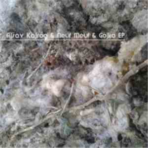 Ajsav Kajrog, Neuf Meuf & Gojko - Ajsav Kajrog & Neuf Meuf & Gojko EP flac download