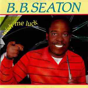 B.B. Seaton - Wish Me Luck flac download