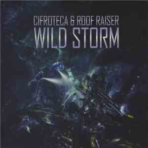 Cifroteca & Roof Raiser - Wild Storm flac download