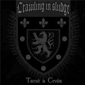 Crawling In sludge - Tarzé A Crvéa flac download