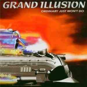 Grand Illusion  - Ordinary Just Won't Do flac download