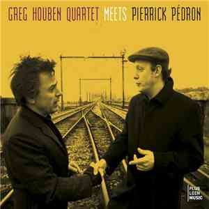 Greg Houben Quartet meets Pierrick Pédron - Greg Houben Quartet Meets Pierrick Pédron flac download