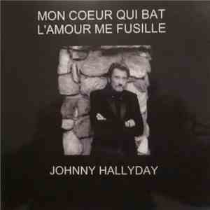 Johnny Hallyday - Mon Cœur Qui Bat / L'Amour Me Fusille flac download