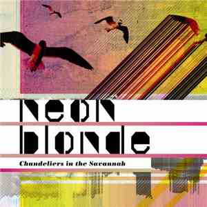 Neon Blonde - Chandeliers In The Savannah flac download