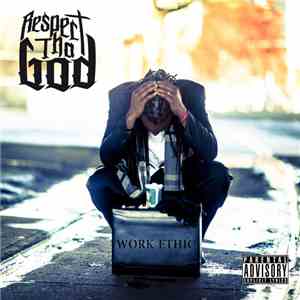 Respect Tha God - Work Ethic flac download