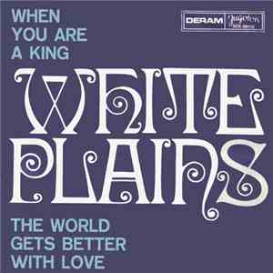 White Plains - When You Are A King / The World Gets Better With Love flac download